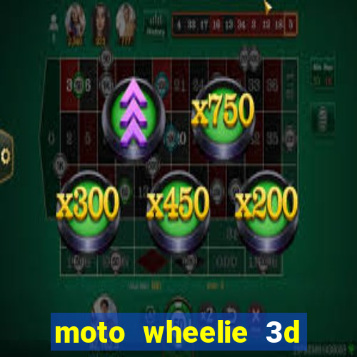 moto wheelie 3d dinheiro infinito 2024